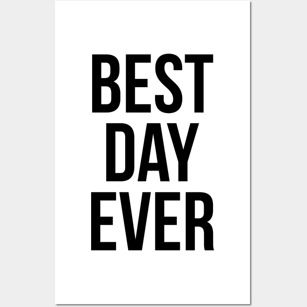Best Day Ever Wall Art by TheArtism